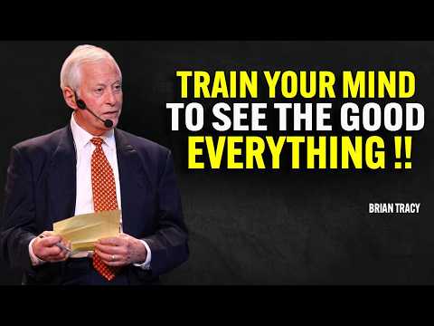 Train Your Mind To See The Good Everything | Brian Tracy Motivational Speech