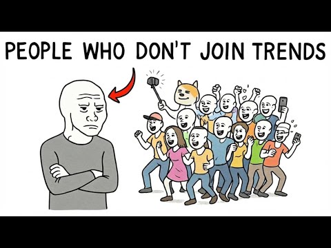 If You Never Join Trends You Probably Have These 5 Rare Traits