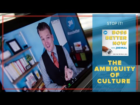 Please Stop Talking About Your Workplace Culture (from Boss Better Now with Joe Mull)
