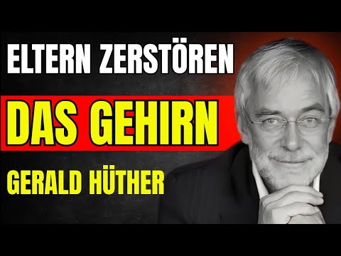 Wie Eltern das Gehirn ihrer Kinder zerstören – und wie sie es retten können - GERALD HÜTHER