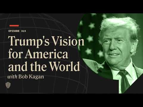 Trump's Vision for America and the World with Bob Kagan