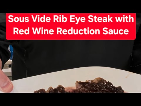 Sous Vide Rib Eye Steak with Red Wine Reduction Sauce