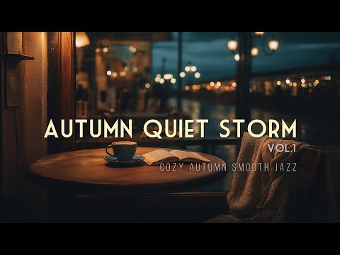 Autumn Quiet Storm | 1 Hour Smooth Jazz Mix