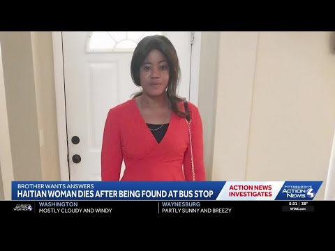 Haitian immigrant seeks answers after sister found unresponsive at Pittsburgh bus stop