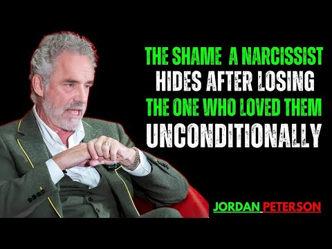 How A Narcissist Faces The Shame Of Losing The Person Who Loved Them Unconditionaly |Jordan Peterson