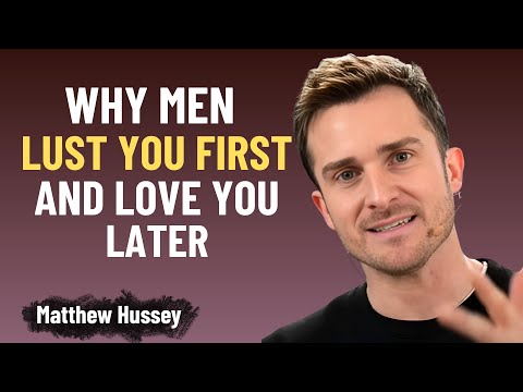 Why Men Lust First—And Love Later The Truth Women Must Hear | Matthew Hussey Relationship Wisdom