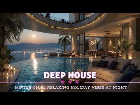Cozy Christmas Deep House Mix 2025 ~ Winter Chill & Relaxing Holiday Vibes at Night