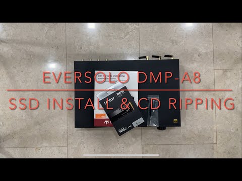 Eversolo DMP-A8 or A6:  SSD Installation and CD Ripping
