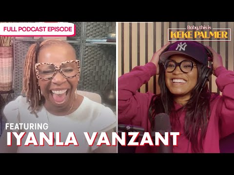 Healing from Trauma with Iyanla Vanzant | Baby, This Is Keke Palmer | Podcast
