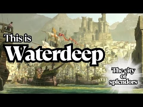 This is Waterdeep, The City of Splendors in the Forgotten Realms! 