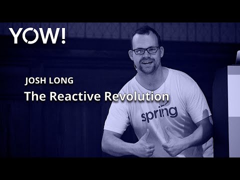 The Reactive Revolution • Josh Long • YOW! 2019