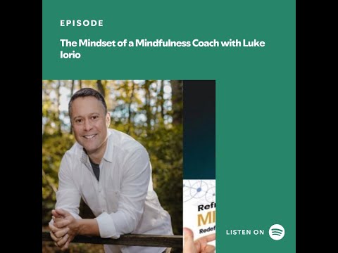 The Mindset of a Mindfulness Coach with Luke Iorio