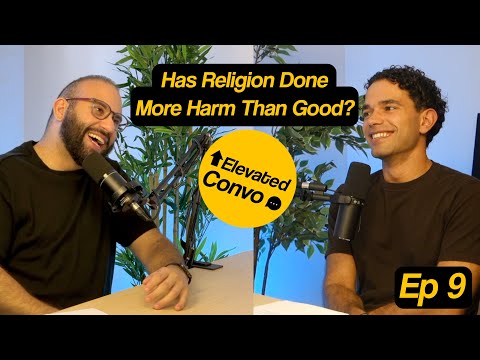 Has Religion Done More Harm Than Good? | Elevated Convo Ep. 9