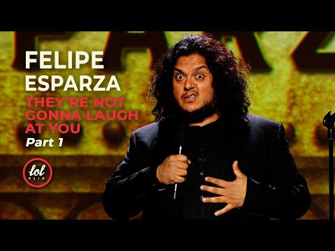 Felipe Esparza • They're Not Gonna Laugh At You • Part 1 | LOLflix