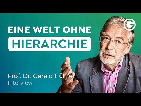 OHNE Hierarchie: Die Gesellschaft der Zukunft // Prof. Dr. Gerald Hüther