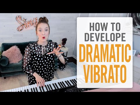 How to Develop Dramatic Vibrato