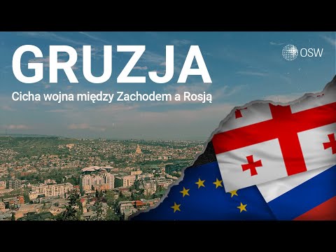 Gruzja. Cicha wojna między Zachodem a Rosją [FILM DOKUMENTALNY OSW]
