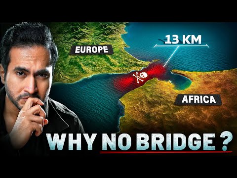 Why is there NO Bridge between Europe and Africa?