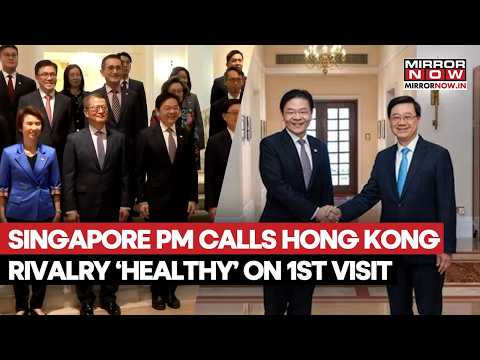 Singapore PM Lawrence Wong Hong Kong Visit | Meets John Lee, Calls Rivalry ‘Healthy’ | Watch