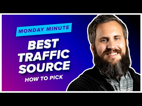 Ep. 107: How to Pick the Best Traffic Source - Monday Minute Ep. 20