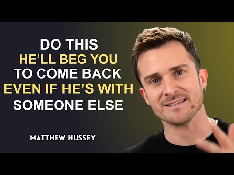 Do This, He'll Beg You To Come Back – Even If He's With Someone Else | Matthew Hussey