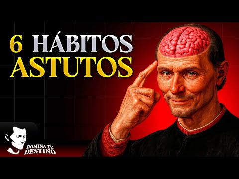 6 Hábitos Que Te Hacen Más Astuto Que El Resto — Según Maquiavelo