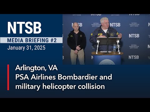 NTSB Media Briefing 2 - Bombardier CRJ700 & Sikorsky UH-60L military helicopter collision