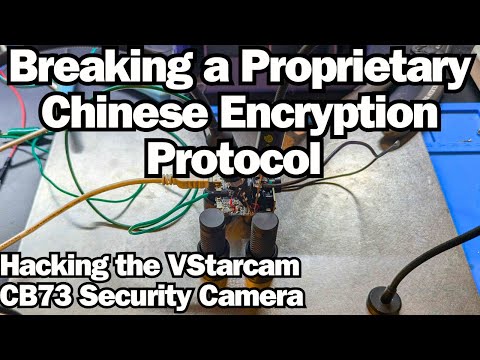Breaking a Proprietary Chinese Encryption Protocol - Hacking the VStarcam CB73 Security Camera