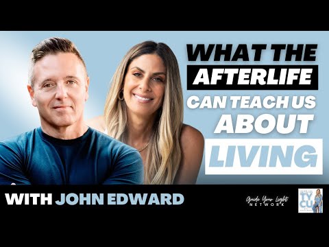 What the Afterlife Can Teach Us About Living with John Edward