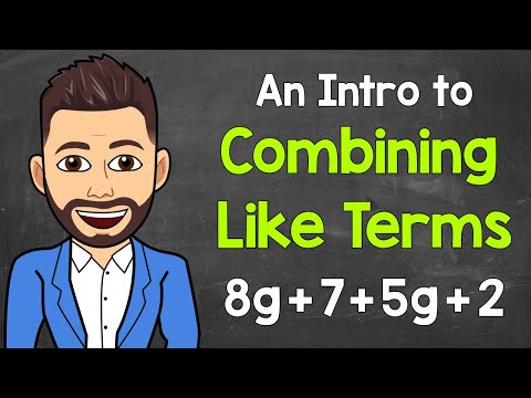 An Intro to Combining Like Terms | Simplifying Expressions by Combining Like Terms | Math with Mr. J