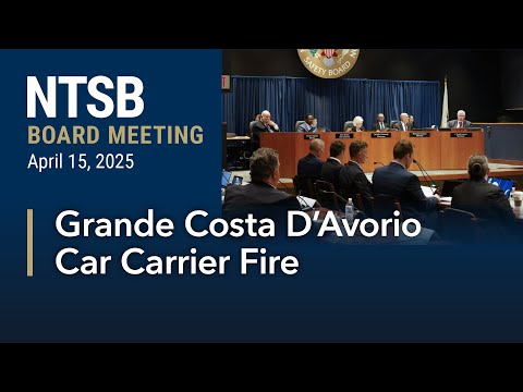 NTSB Board Meeting - Grande Costa D’Avorio Car Carrier Fire