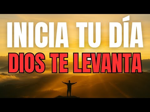 ORACIÓN PODEROSA DE LA MAÑANA | Dios Te Levanta Aunque Todo Te Falte