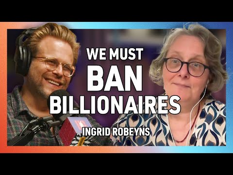 Why Billionaires Should Be Banned with Ingrid Robeyns - 262