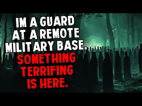 I'm a Guard at a Remote Military Base. Something TERRIFYING Is Here.
