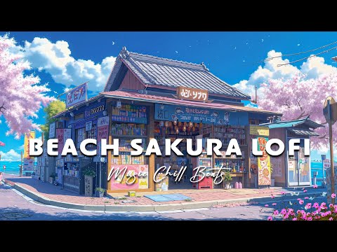 Beachside Sakura Lofi 🌊 Japanese Springtime Ambience with Soft Lo fi Rhythms, Sakura Lofi Vibes