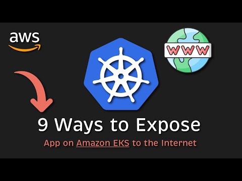 Expose Kubernetes Services Running on Amazon EKS (9 Ways)