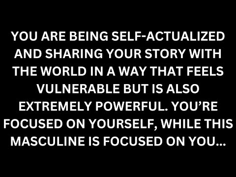 You're focused on yourself while this masculine is focused on you. [Divine Feminine Reading]
