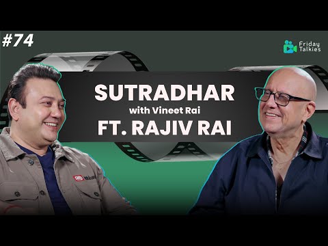 Rajiv Rai | Writer Director Editor, Mohra, Gupt, Tridev | SUTRADHAR with Vineet Rai | Ep 74
