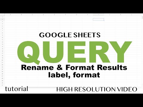 Google Sheets - QUERY Rename Columns Using Label & Format Results Tutorial - Part 9