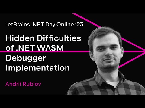 Hidden Difficulties of Debugger Implementation for .NET WASM Apps by Andrii Rublov