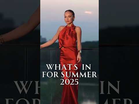 Top 11 Fashion Trends You Need to Try in Summer 2025!