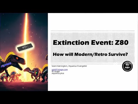 VCF West: Extinction Event: Z80 – How will Modern/Retro Survive? - Sean Harrington