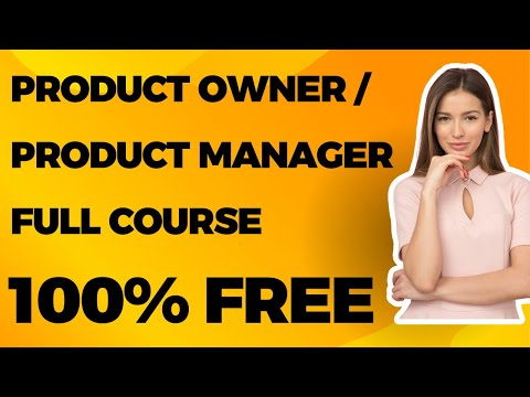 AGILE PRODUCT OWNER / PRODUCT MANAGER TRAINING -  FULL COURSE  ( 100% FREE STEP BY STEP GUIDE   )