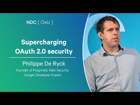 Supercharging OAuth 2.0 security - Philippe De Ryck - NDC Oslo 2025