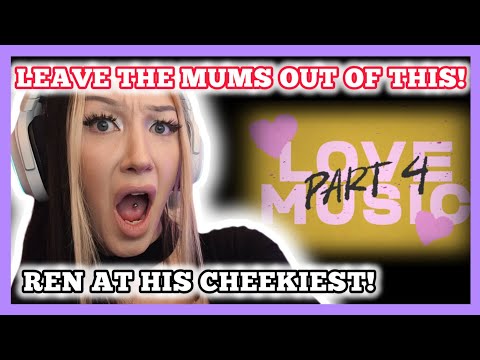 EASY, REN!!!! Ren - Love Music Pt  4 reaction