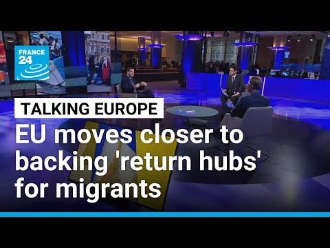 EU moves closer to backing 'return hubs' for migrants: A right-wing turn on asylum policy