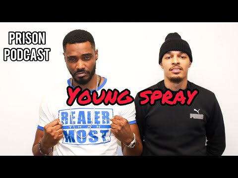 Prison Podcast - Young spray talks about his experience inside Prison