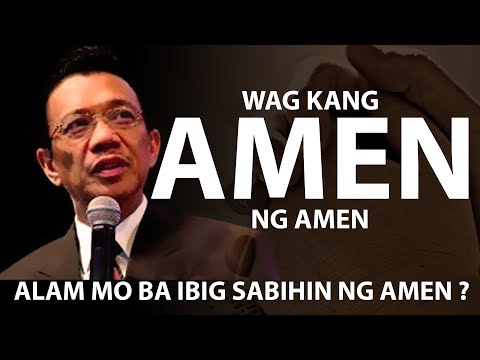 Wag Kang Amen ng Amen , Alam mo ba ang ibig sabihin ng AMEN ?