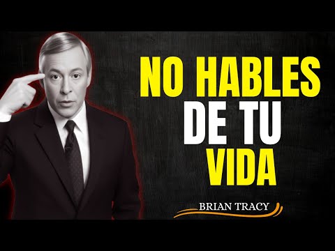 7 Cosas que NUNCA Debes Contarle a NADIE | Brian Tracy