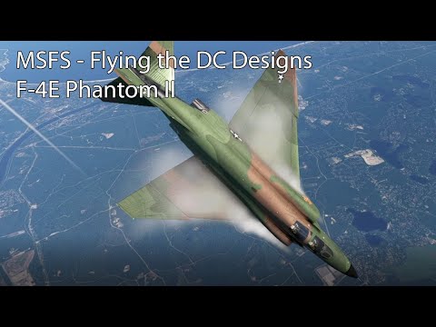 MSFS - Flying the DC Designs F-4E Phantom II